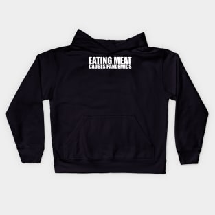 Eating meat causes pandemics! Reversed out Kids Hoodie